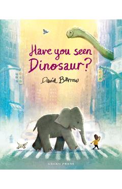 Have You Seen Dinosaur? - David Barrow