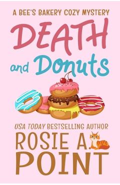 Coperta cărții 'Death and Donuts: A Culinary Cozy Mystery - Rosie A. Point'