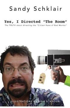 Coperta cărții 'Yes, I Directed The Room: The Truth About Directing the 