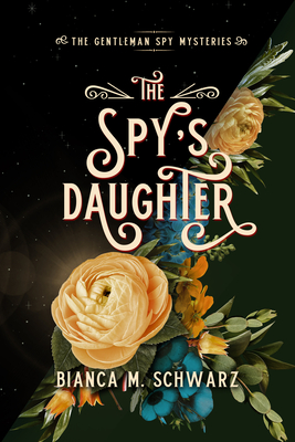 The Spy's Daughter: Volume 4 - Bianca M. Schwarz
