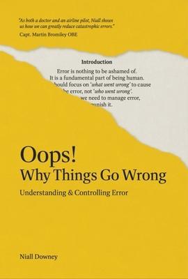 Oops! Why Things Go Wrong: Understanding and Controlling Error - Niall Downey