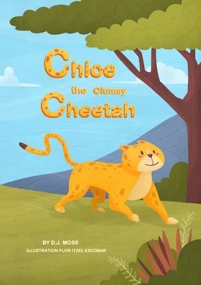Chloe the Clumsy Cheetah - David Moss
