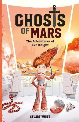Ghosts of Mars: The Adventures of Eva Knight - Stuart White