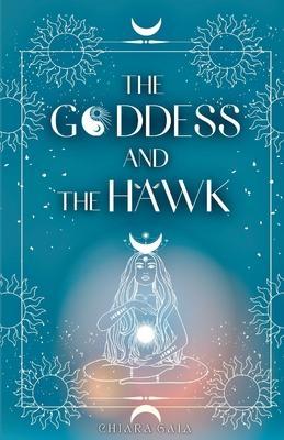 The Goddess and the Hawk - Chiara Gala