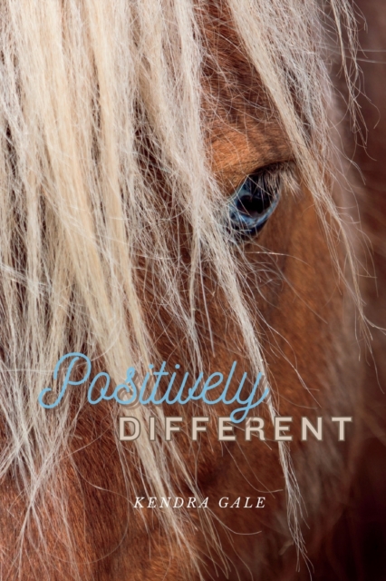 Positively Different - Kendra Gale