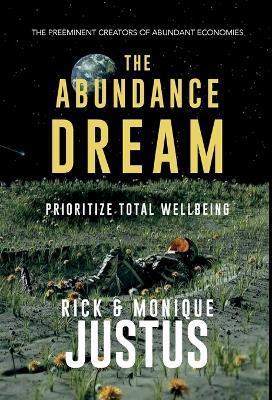 The Abundance Dream Playbook: Prioritize Total Wellbeing - Rick Justus