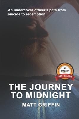 The Journey to Midnight: An undercover officer's path from suicide to redemption - Matthew Griffin