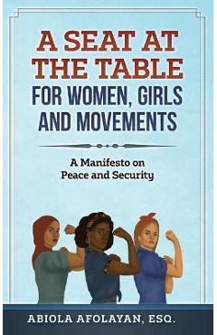 Coperta cărții 'A Seat at the Table for Women, Girls and Movements: A Manifesto on Peace and Security - Abiola Afolayan'