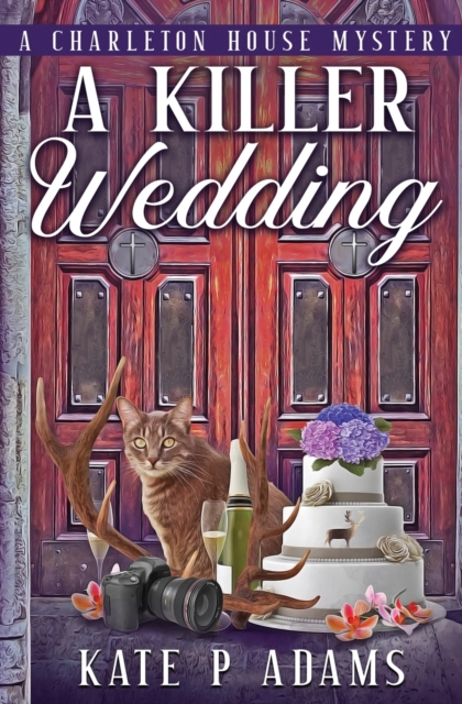A Killer Wedding (A Charleton House Mystery Book 2) - Kate P. Adams