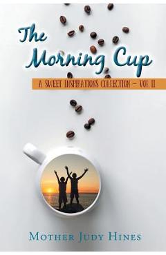 Coperta cărții 'The Morning Cup: A Sweet Inspirations Collection Vol II - Mother Judy Hines'