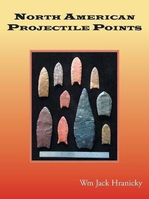 North American Projectile Points - Wm Jack Hranicky