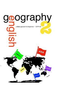 Coperta cărții 'Geography in English 2 - a CLIL approach for beginners - CEFR A2 - Antonio D'apuzzo'