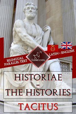 Historiae - The Histories: Bilingual parallel text: Latin - English - Alfred John Church