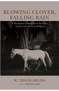 Poza produsului Blowing Clover, Falling Rain - W. Travis Helms