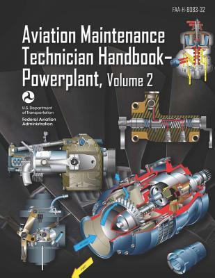 Aviation Maintenance Technician Handbook-Powerplant Volume 2: Faa-H-8083-32 - Federal Aviation Administration