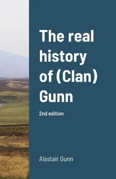 Poza produsului The real history of (Clan) Gunn - Alastair Gunn