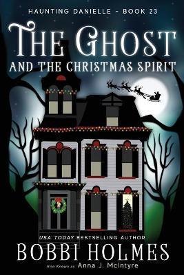 The Ghost and the Christmas Spirit - Anna J. Mcintyre