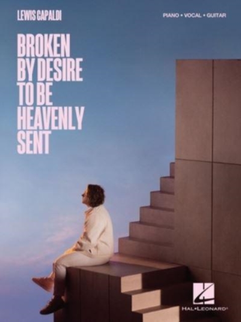 Lewis Capaldi - Broken by Desire to Be Heavenly Sent: Piano/Vocal/Guitar Songbook - Lewis Capaldi