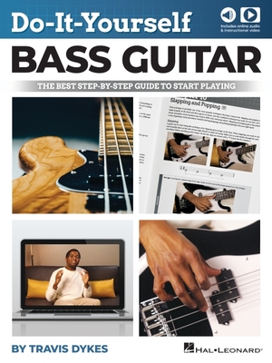 Do-It-Yourself Bass Guitar: The Best Step-By-Step Guide to Start Playing by Travis Dykes with Online Audio and Instructional Video - Travis Dykes