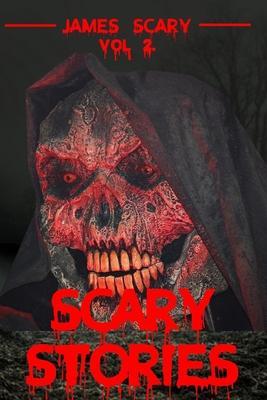 Scary Stories: Scary tales to tell in the dark, 6 horror short stories for kids and for all ages - James Scary