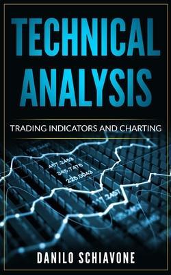 Technical Analysis: Trading Indicators and Charting - Danilo Schiavone