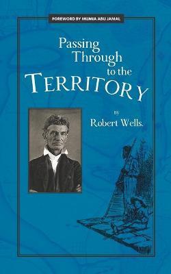 Passing Through to the Territory - Robert Wells