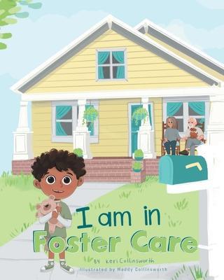 I Am in Foster Care - Keri Collinsworth