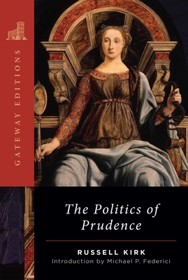 The Politics of Prudence - Russell Kirk