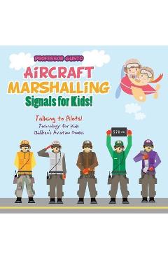 Coperta cărții 'Aircraft Marshalling Signals for Kids! - Talking to Pilots! - Technology for Kids - Children's Aviation Books - Gusto'