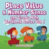 Place Value & Number Sense 2nd Grade Math Workbook Series Vol 1 - Baby Professor