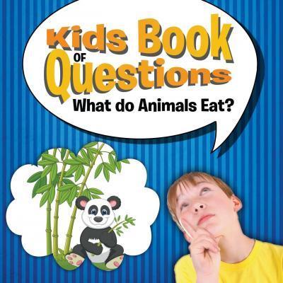 Kids Book of Questions: What do Animals Eat? - Speedy Publishing Llc