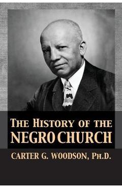 Coperta cărții 'The History of the Negro Church - Carter Godwin Woodson'