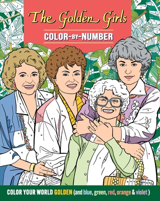 The Golden Girls Color-By-Number - Editors Of Thunder Bay Press