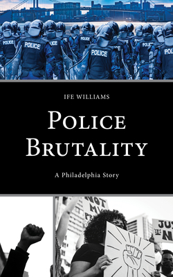 Police Brutality: A Philadelphia Story - Ife Williams