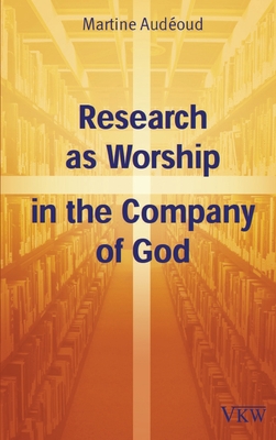 Research as Worship in the Company of God - Martine Adeoud