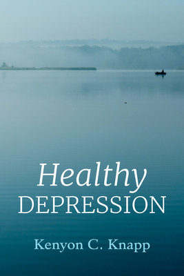 Healthy Depression - Kenyon C. Knapp