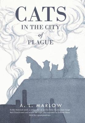 Cats in the City of Plague - A. L. Marlow