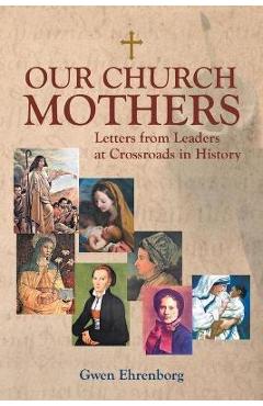 Coperta cărții 'Our Church Mothers: Letters from Leaders at Crossroads in History - Gwen Ehrenborg'