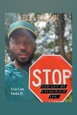 Stop! Let Me Encourage You - Leon Brown