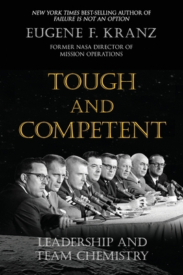 Tough and Competent: Leadership and Team Chemistry - Eugene F. Kranz