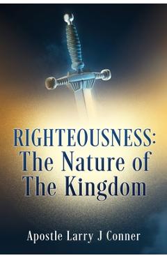 Coperta cărții 'Righteousness - Apostle Larry J. Conner'