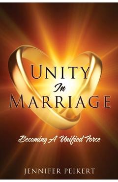 Coperta cărții 'Unity In Marriage: Becoming A Unified Force - Jennifer Peikert'