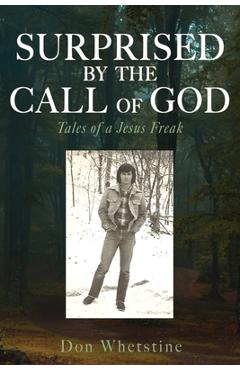 Coperta cărții 'Surprised by the Call of God: Tales of a Jesus Freak - Don Whetstine'