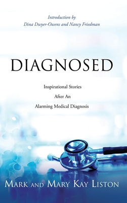 Diagnosed: Inspirational Stories After an Alarming Medical Diagnosis - Mark Liston