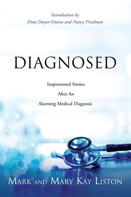 Diagnosed: Inspirational Stories After an Alarming Medical Diagnosis - Mark Liston