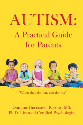 Autism: A Practical Guide for Parents - Bucciarelli Kasony