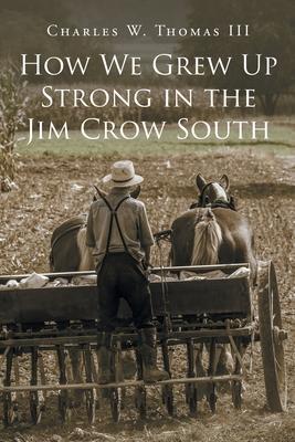 How We Grew Up Strong in the Jim Crow South - Charles W. Thomas