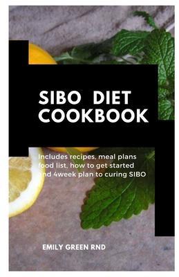 Sibo Diet Cookbook: Includes recipes, meal plans, how to get started and 4week plan to curing SIBO - Emily Green Rnd