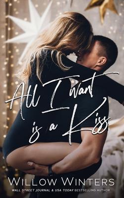 All I Want is A Kiss - Willow Winters