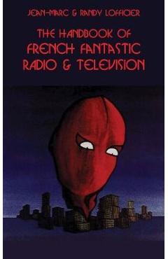 Coperta cărții 'The Handbook of French Fantastic Radio & Television - Jean-marc Lofficier'